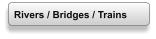 Rivers / Bridges / Trains