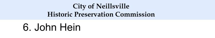 6. John Hein  City of Neillsville Historic Preservation Commission