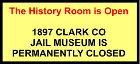 The History Room is Open  1897 CLARK CO  JAIL MUSEUM IS  PERMANENTLY CLOSED