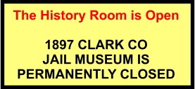 The History Room is Open  1897 CLARK CO  JAIL MUSEUM IS  PERMANENTLY CLOSED
