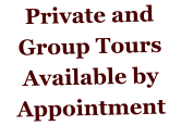 Private and Group Tours Available by Appointment