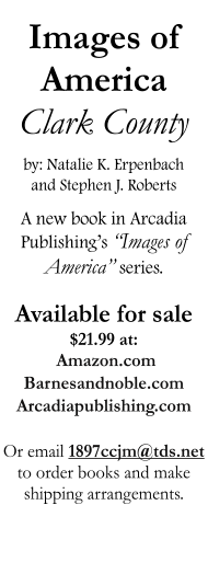 Images of America  Clark County  by: Natalie K. Erpenbach and Stephen J. Roberts  A new book in Arcadia Publishings Images of America series.    Available for sale  $21.99 at:  Amazon.com Barnesandnoble.com Arcadiapublishing.com  Or email 1897ccjm@tds.net to order books and make shipping arrangements.